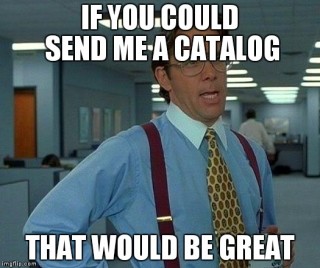 If you could send a catalog